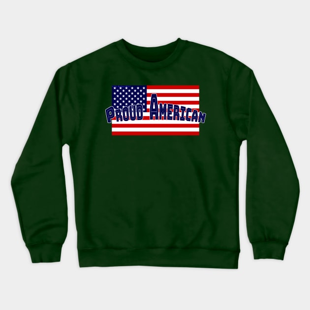 Proud American Crewneck Sweatshirt by DougB